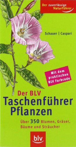 Thomas Schauer - Der BLV Taschenführer Pflanzen: Mit über 350 Blumen, Gräser, Bäume und Sträucher und dem praktischen BLV Farbcode - Preis vom 12.10.2026 11:37:12 h