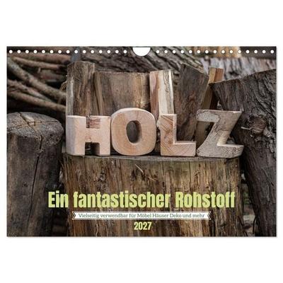 Holz, ein fantastischer Rohstoff. (Wandkalender 2027 DIN A4 quer), CALVENDO Monatskalender