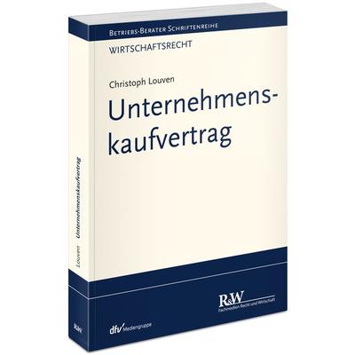 Unternehmenskaufvertrag, Taschenbuch von Christoph Louven, Fachmedien Recht und Wirtschaft in Deutscher Fachverlag GmbH, 978-3-8005-1687-2