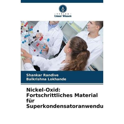 Nickel-Oxid: Fortschrittliches Material für Superkondensatoranwendungen, Taschenbuch von Shankar Randive,Balkrishna Lokhande, Verlag Unser Wissen,