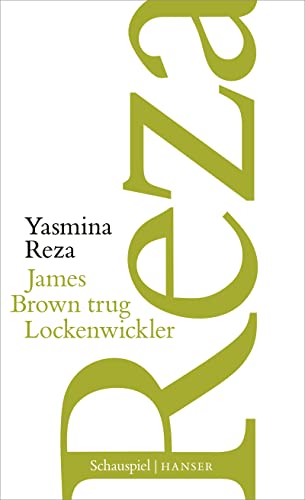 Yasmina Reza - James Brown trug Lockenwickler: Schauspiel - Preis vom 30.09.2026 09:01:18 h