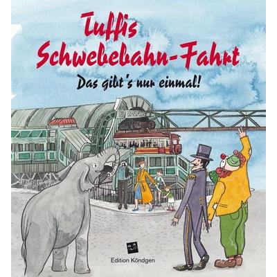 Tuffis Schwebebahn-Fahrt (Deutsche Ausgabe), Taschenbuch von Manuela Sanne, Verlag Edition Köndgen, 978-3-939843-56-6