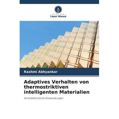 Adaptives Verhalten von thermostriktiven intelligenten Materialien, Taschenbuch von Rashmi Abhyankar, Verlag Unser Wissen, 978-620-6-32041-8