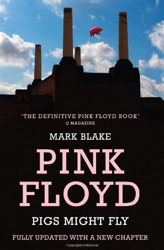 Mark Blake - Pigs Might Fly: The Inside Story of Pink Floyd - Preis vom 17.10.2026 19:25:27 h