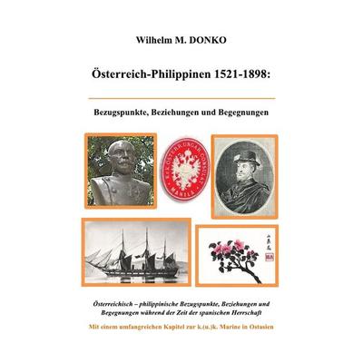 Österreich-Philippinen 1521-1898, Taschenbuch von Wilhelm Donko, Epubli, 978-3-8442-0853-5
