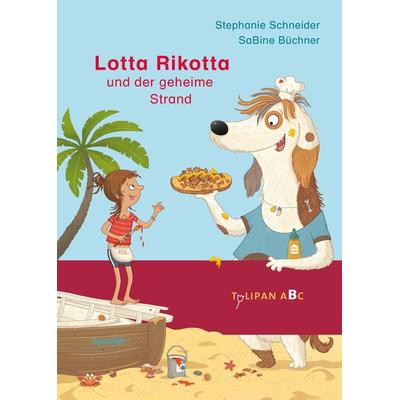 Lotta Rikotta und der geheime Strand, Gebundene Ausgabe von Stephanie Schneider, Tulipan