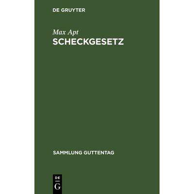 Scheckgesetz, Gebundene Ausgabe von Max Apt, De Gruyter, 978-3-11-117472-3