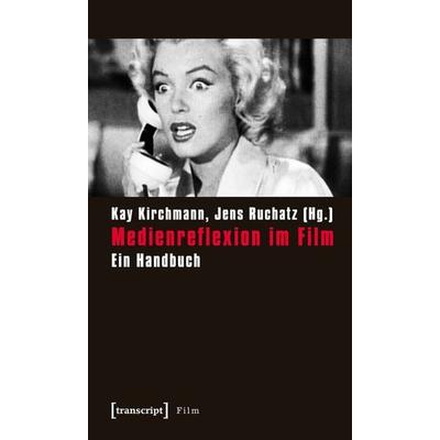 Medienreflexion im Film, Taschenbuch von Kay Kirchmann,Jens Ruchatz, Transcript, 978-3-8376-1091-8