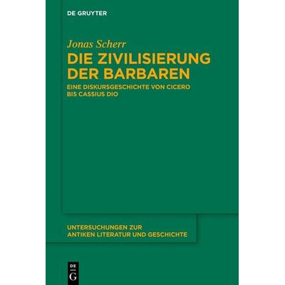 Die Zivilisierung der Barbaren, Gebundene Ausgabe von Jonas Scherr, De Gruyter, 978-3-11-133146-1