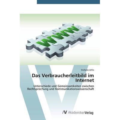 Das Verbraucherleitbild im Internet, Taschenbuch von Stefanie Jehle, AV Akademikerverlag, 978-3-639-39636-2