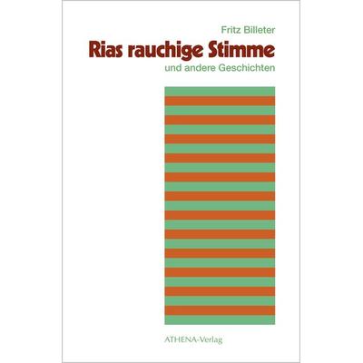 Rias rauchige Stimme und andere Geschichten, Taschenbuch von Fritz Billeter, Athena, 978-3-7455-1180-2