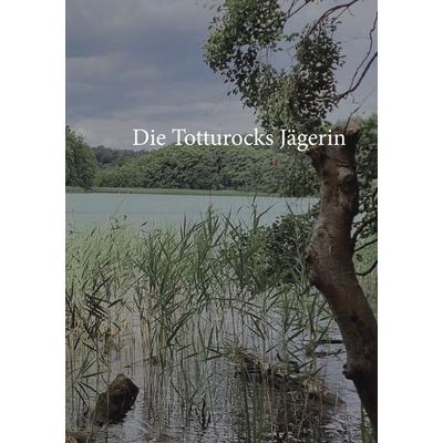 Die Totturocks- Jägerin, Taschenbuch von Christine Stutz, BoD – Books on Demand, 978-3-7562-2588-0