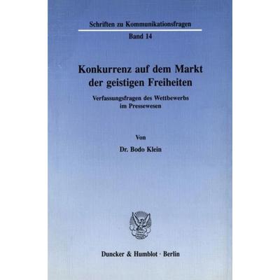 Konkurrenz auf dem Markt der geistigen Freiheiten., Taschenbuch von Bodo Klein, Duncker & Humblot, 978-3-428-06904-0