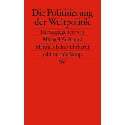 Die Politisierung der Weltpolitik, Taschenbuch von , Suhrkamp, 978-3-518-12659-2
