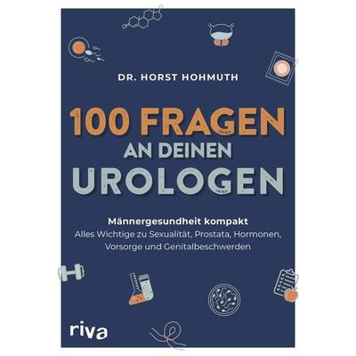 100 Fragen an deinen Urologen, Taschenbuch von med. Horst Hohmuth, Riva, 978-3-7423-2626-3