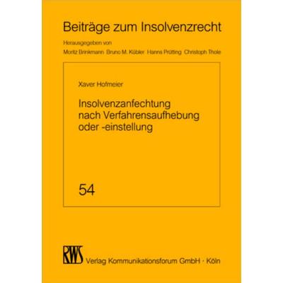 Insolvenzanfechtung nach Verfahrensaufhebung oder -einstellung, Taschenbuch von Xaver Hofmeier, RWS Vlg Kommunikationsforum, 978-3-8145-1654-7