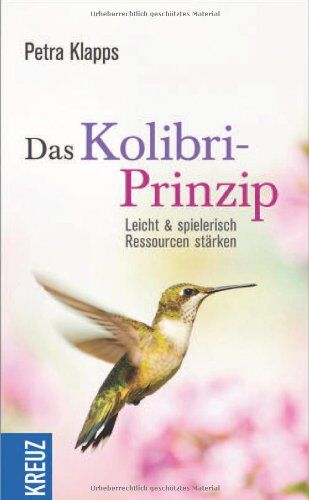 Petra Klapps - Das Kolibri-Prinzip: Leicht und spielerisch Ressourcen stärken - Preis vom 09.10.2026 07:28:09 h