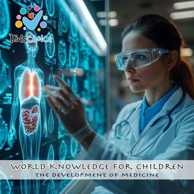 The Development of Medicine - KidsChoice, Audio, 9781998525713