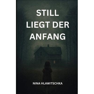 Still liegt der Anfang, Taschenbuch von Nina Hlawitschka, Epubli, 978-3-565-02854-2