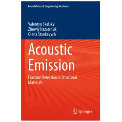Acoustic Emission, Fachbücher von Zinoviy Nazarchuk, Valentyn Skalskyi, Olena Stankevych
