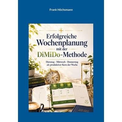 Erfolgreiche Wochenplanung mit der DiMiDo-Methode