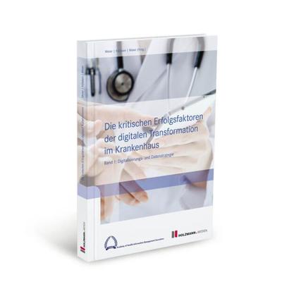Die kritischen Erfolgsfaktoren der digitalen Transformation im Krankenhaus, Taschenbuch von Björn Maier, Holzmann Medien, 978-3-7783-1718-1