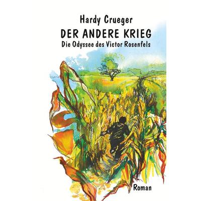 Der andere Krieg - Die Odyssee des Victor Rosenfels, Taschenbuch von Hardy Crueger, Tolino media, 978-3-7546-1792-2