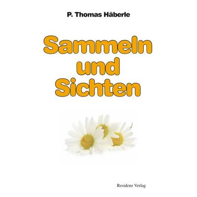 Sammeln und Sichten, Taschenbuch von P. Thomas Häberle, Residenz, 978-3-85326-146-0