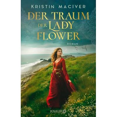 Der Traum der Lady Flower, Taschenbuch von Kristin MacIver, Knaur Taschenbuch, 978-3-426-53030-6