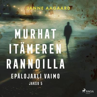 Murhat Itämeren rannoilla 5: Epälojaali vaimo - Janne Aagaard, Audio, 9788727162874