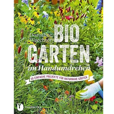 Biogarten im Handumdrehen, Gebundene Ausgabe von Dorothee Waechter, Jan Thorbecke Verlag, 978-3-7995-1038-7