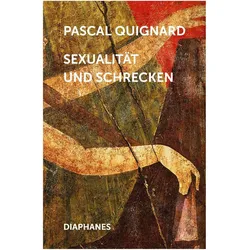 Sexualität und Schrecken, Belletristik von Pascal Quignard