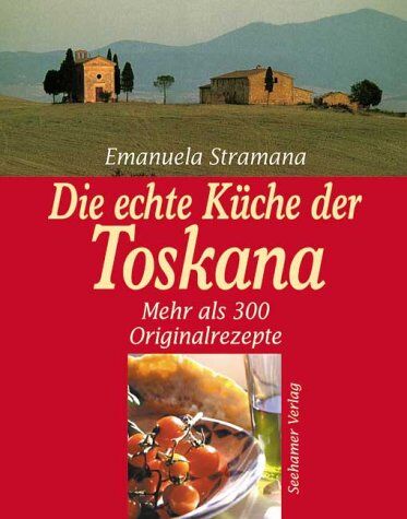 Emanuela Stramana - Die echte Küche der Toskana - Preis vom 02.10.2026 23:42:20 h