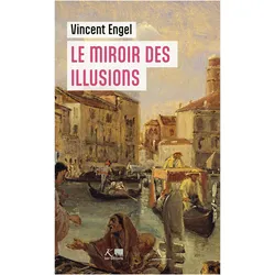 Le Miroir des illusions, Belletristik von Vincent Engel