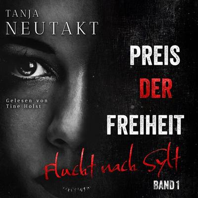 Preis der Freiheit: Flucht nach Sylt - Tanja Neutakt, Audio, 4071498304884