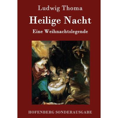 Heilige Nacht, Gebundene Ausgabe von Ludwig Thoma, Henricus - Edition Deutsche Klassik GmbH, Berlin, 978-3-8430-7558-9