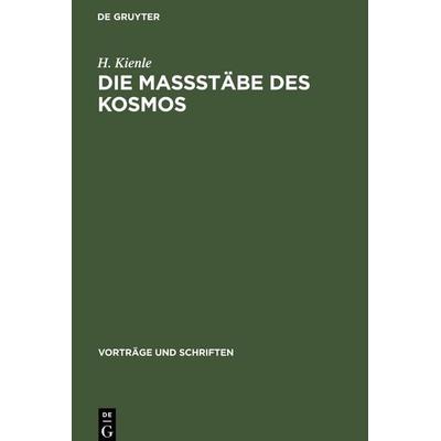 Die Maßstäbe des Kosmos, Gebundene Ausgabe von H. Kienle, De Gruyter, 978-3-11-255843-0