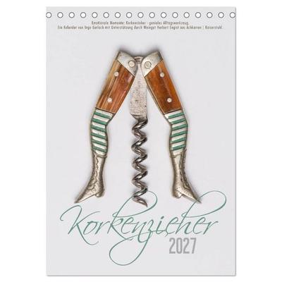 Emotionale Momente: Korkenzieher - geniales Alltagswerkzeug. (Tischkalender 2027 DIN A5 hoch), CALVENDO Monatskalender