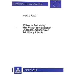 Effiziente Gestaltung der Phasen gemeindlicher Aufgabenerfüllung durch Mitwirkung Privater, Fachbücher von Stefanie Wätzel