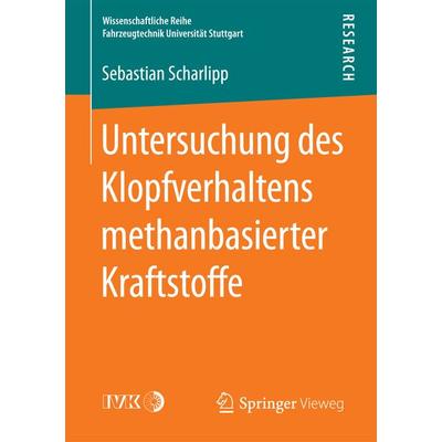 Untersuchung des Klopfverhaltens methanbasierter Kraftstoffe, Taschenbuch von Sebastian Scharlipp, Springer Fachmedien Wiesbaden GmbH,
