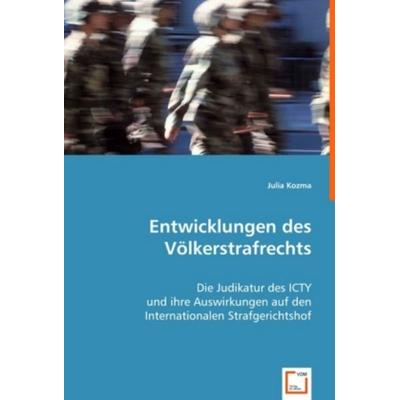 Kozma, J: Entwicklungen des Völkerstrafrechts, Taschenbuch von Julia Kozma, VDM, 978-3-639-01574-4