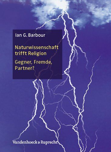 Barbour, Ian G. - Naturwissenschaft trifft Religion: Gegner, Fremde, Partner? - Preis vom 09.10.2026 07:28:09 h