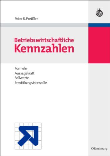 Preissler, Peter R - BWL Starter Kit: Betriebswirtschaftliche Kennzahlen: Formeln, Aussagekraft, Sollwerte, Ermittlungsintervalle - Preis vom 30.09.2026 09:01:18 h