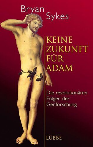Bryan Sykes - Keine Zukunft für Adam. Die revolutionären Folgen der Gen-Forschung - Preis vom 12.10.2026 11:37:12 h