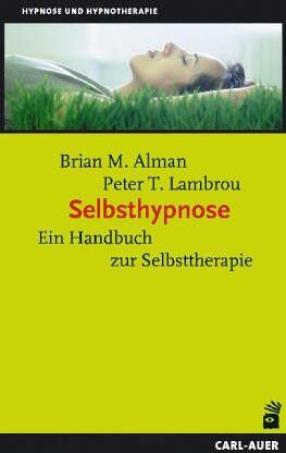 Brian M. Alman - Selbsthypnose. Ein Handbuch zur Selbsttherapie - Preis vom 09.10.2026 07:28:09 h