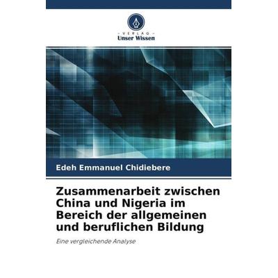 Zusammenarbeit zwischen China und Nigeria im Bereich der allgemeinen und beruflichen Bildung, Taschenbuch von Edeh Emmanuel Chidiebere, Verlag Unser