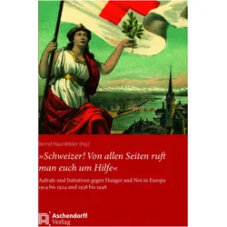 »Schweizer! Von allen Seiten ruft man euch um Hilfe«, Fachbücher von Bernd Haunfelder