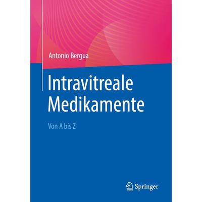 Intravitreale Medikamente, Taschenbuch von Antonio Bergua, Springer Berlin, 978-3-662-70781-4