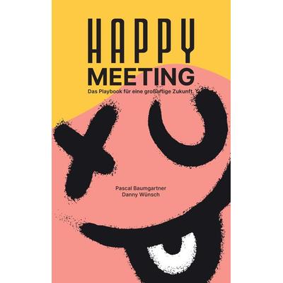 Happy Meeting, Taschenbuch von Pascal Baumgartner,Danny Wünsch, Tredition