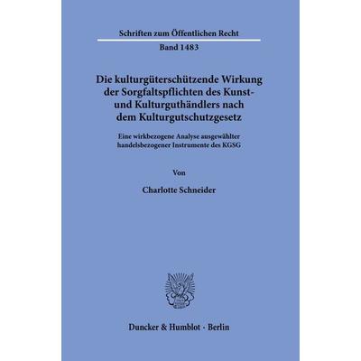 Die kulturgüterschützende Wirkung der Sorgfaltspflichten des Kunst- und Kulturguthändlers nach dem Kulturgutschutzgesetz., Taschenbuch von Charlotte